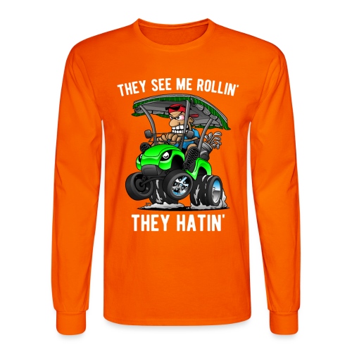 They See Me Rollin' They Hatin' Golf Cart Cartoon - Men's Long Sleeve T-Shirt
