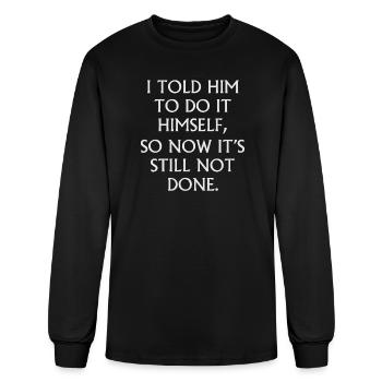 DIY Frustration Humor Quote - Men's Long Sleeve T-Shirt - black - Front