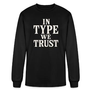 In Type We Trust Tee - Men's Long Sleeve T-Shirt - black - Front