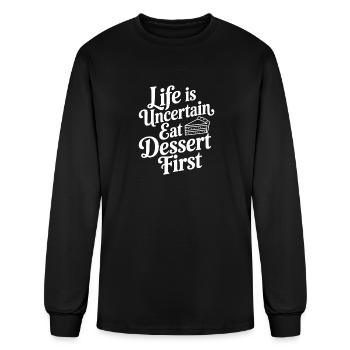 Life Is Uncertain Eat Dessert First - Men's Long Sleeve T-Shirt - black - Front