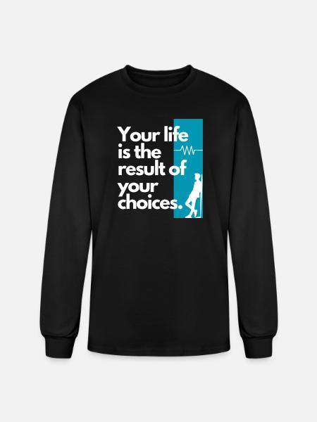 Choice Shaped Life Quote - Men's Long Sleeve T-Shirt - black