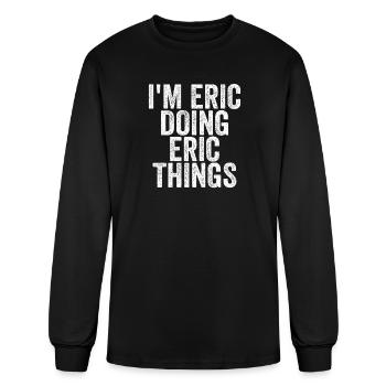 I'm Eric Doing Eric Things Funny Saying Christmas - Men's Long Sleeve T-Shirt - black - Front