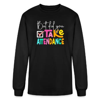 But Did You Take Attendance School Secretary - Men's Long Sleeve T-Shirt - black - Front