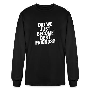 Did We Just Become Best Friends? - Men's Long Sleeve T-Shirt - black - Front