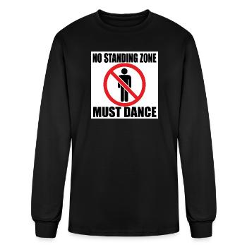 No Standing Zone Must Dance - Men's Long Sleeve T-Shirt - black - Front