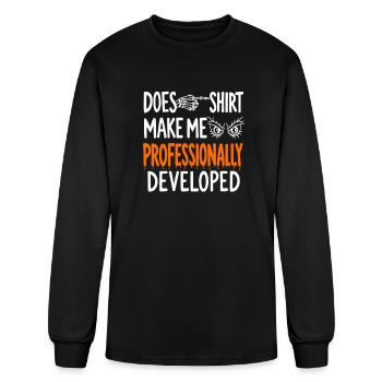 Does This Shirt Make Me Professionally Developed - Men's Long Sleeve T-Shirt - black - Front