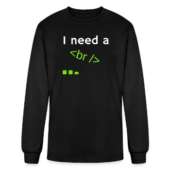 I Need A Break - Men's Long Sleeve T-Shirt - black - Front