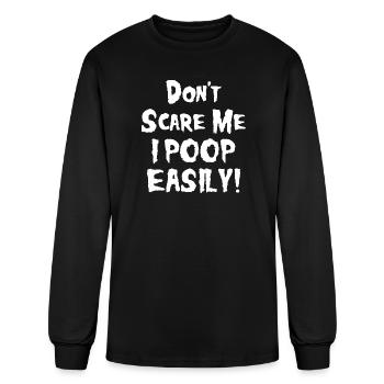 Dont Scare Me I Poop Easily Tshirt - Men's Long Sleeve T-Shirt - black - Front