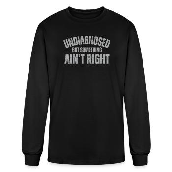 Undiagnosed But Something Ain't Right - Men's Long Sleeve T-Shirt - black - Front