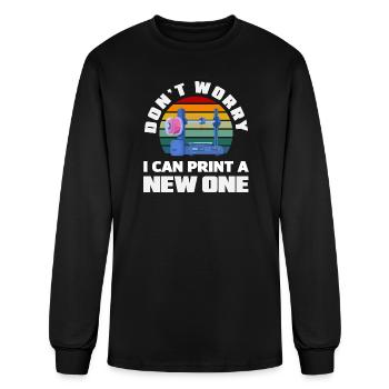 Dont Worry I Can Print A New One 3D Printer - Men's Long Sleeve T-Shirt - black - Front