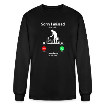 Sorry I Missed Your Call Playing In The Dirt - Men's Long Sleeve T-Shirt - black - Front