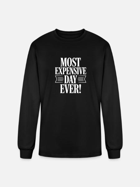 Most Expensive Day Ever! - Men's Long Sleeve T-Shirt - black