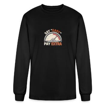 Mechanic Say Easy Pay Extra Auto Repair - Men's Long Sleeve T-Shirt - black - Front