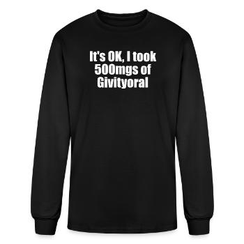 It's OK I Took 500 Mgs Of Givityoral Motivation - Men's Long Sleeve T-Shirt - black - Front