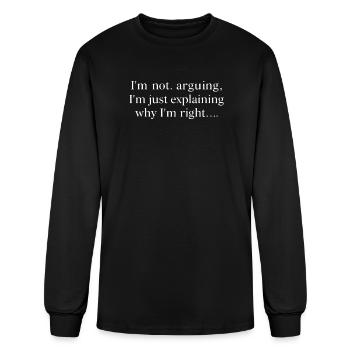 Sleek Sarcastic T-Shirt - I'm Not Arguing  - Men's Long Sleeve T-Shirt - black - Front