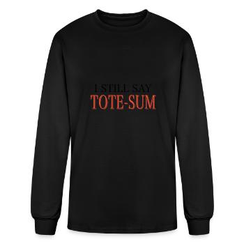 I still say tote sum brother t shirts - Men's Long Sleeve T-Shirt - black - Front