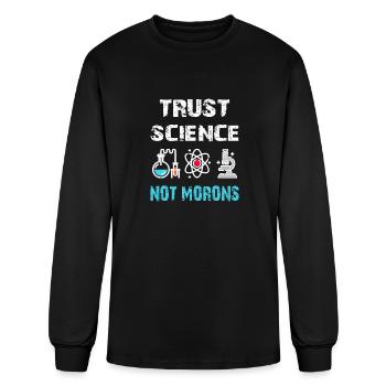 Trust Science Not Morons - Men's Long Sleeve T-Shirt - black - Front