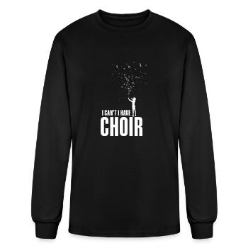 I Can Not I Have Choir - Men's Long Sleeve T-Shirt - black - Front