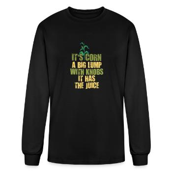It’s Corn A Big Lump With Knobs It Has The Juice - Men's Long Sleeve T-Shirt - black - Front