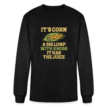 It’s Corn A Big Lump With Knobs It Has The Juice - Men's Long Sleeve T-Shirt - black - Front
