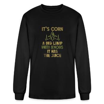 It’s Corn A Big Lump With Knobs It Has The Juice - Men's Long Sleeve T-Shirt - black - Front