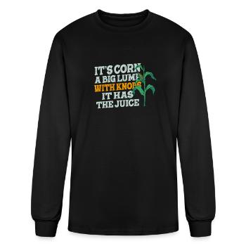 It’s Corn A Big Lump With Knobs It Has The Juice - Men's Long Sleeve T-Shirt - black - Front