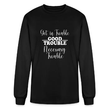 Get in trouble good trouble necessary trouble - Men's Long Sleeve T-Shirt - black - Front