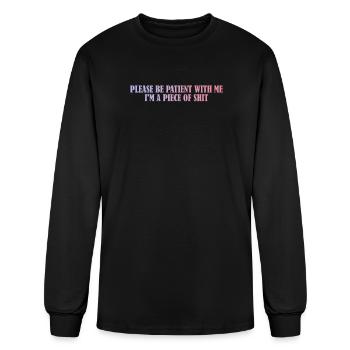 Please Be Patient With Me I'm A Piece Of Shit - Men's Long Sleeve T-Shirt - black - Front