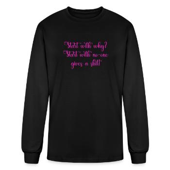 Start with why start with no one gives a shit - Men's Long Sleeve T-Shirt - black - Front