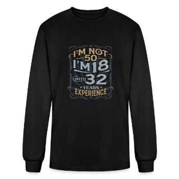I'm Not 50 I'm 18 With 32 Years Experience I'm 50 - Men's Long Sleeve T-Shirt - black - Front