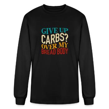 Give Up Carbs Over My Bread Body - Men's Long Sleeve T-Shirt - black - Front