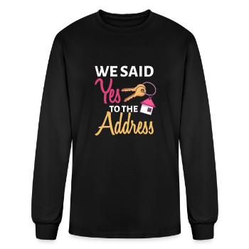 We Said Yes To The Address First Home Owner New Ho - Men's Long Sleeve T-Shirt - black - Front