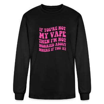 If You're Not My Vape Then I'm Not Worried - Men's Long Sleeve T-Shirt - black - Front
