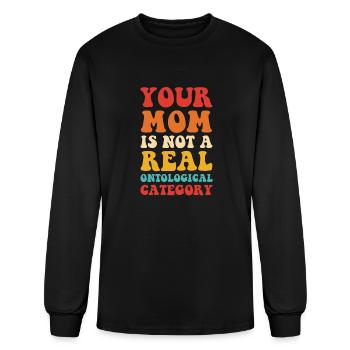 YOUR MOM IS NOT A REAL ONTOLOGICAL CATEGORY - Men's Long Sleeve T-Shirt - black - Front