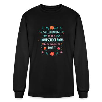 SKILLED ENOUGH TO BE A HOMESCHOOL MOM. CRAZY ENOUG - Men's Long Sleeve T-Shirt - black - Front