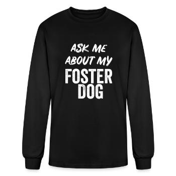 Ask Me About My Foster Dog FOR DOG FOSTER MOM - Men's Long Sleeve T-Shirt - black - Front