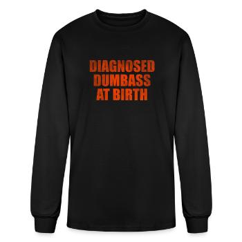 Diagnosed dumbass at birth - Men's Long Sleeve T-Shirt - black - Front