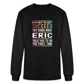 Eric Name Personalized Funny Birthday Christmas - Men's Long Sleeve T-Shirt - black - Front