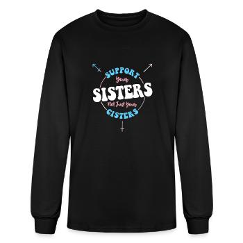 Support Your Sisters Not Just Your Cisters - Men's Long Sleeve T-Shirt - black - Front