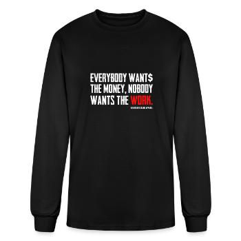 Everybody Wants The Money Nobody Wants The Work - Men's Long Sleeve T-Shirt - black - Front