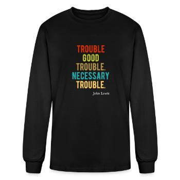 good trouble - Men's Long Sleeve T-Shirt - black - Front