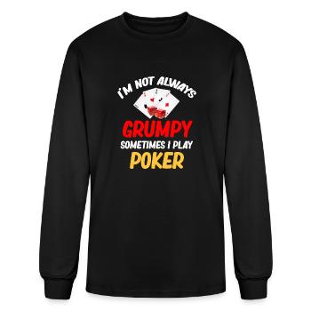 I'm Not Always Grumpy Sometimes I Play Poker - Men's Long Sleeve T-Shirt - black - Front