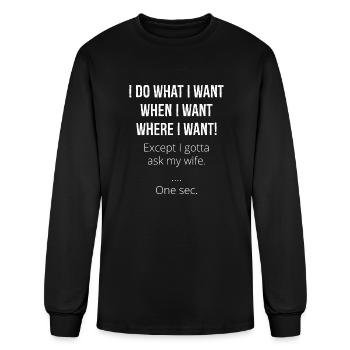 I do what I want when I want where I want - Men's Long Sleeve T-Shirt - black - Front