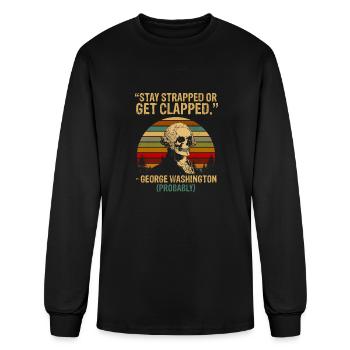 Stay Strapped Or Get Clapped - Men's Long Sleeve T-Shirt - black - Front