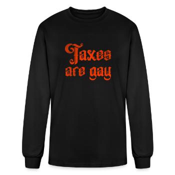 Taxes are gay - Men's Long Sleeve T-Shirt - black - Front
