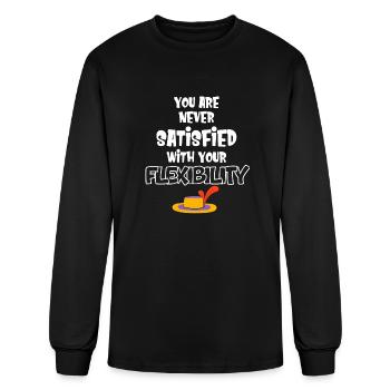 You Are Never Satisfied With Your Flexibility - Men's Long Sleeve T-Shirt - black - Front