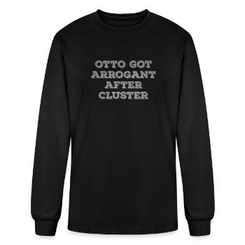 Otto got arrogant after cluster - Men's Long Sleeve T-Shirt - black - Front