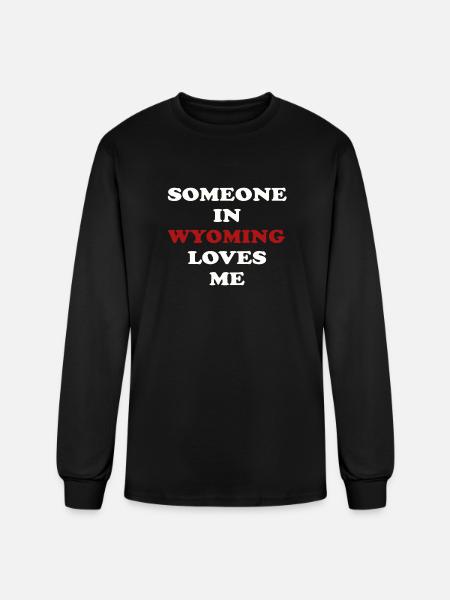 Someone In Wyoming Loves Me - Men's Long Sleeve T-Shirt - black