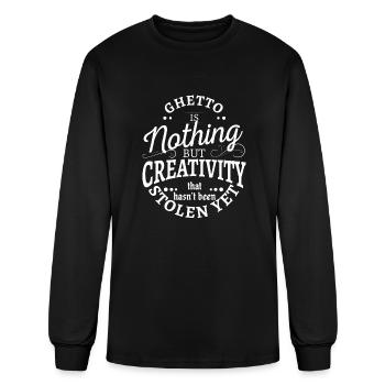 Ghetto Is Nothing But Creativity That Hasn t Be - Men's Long Sleeve T-Shirt - black - Front