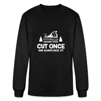 Measure Twice Cut Once And Always Nail It! Funny - Men's Long Sleeve T-Shirt - black - Front